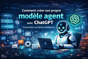 Comment créer son propre modèle agent avec ChatGPT